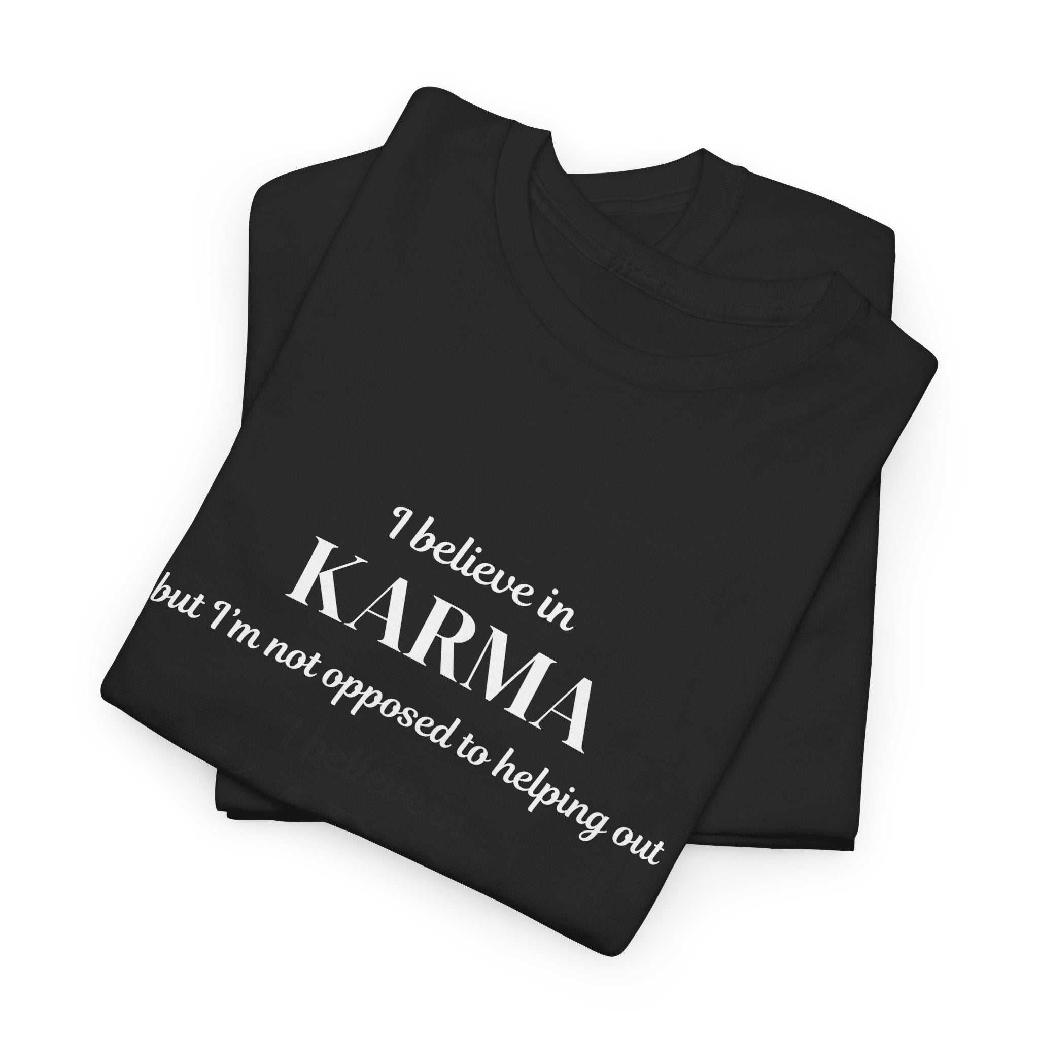 Karma Tee — "I Believe in Karma (But I’m Not Opposed to Helping Out)" Minimalist Graphic T-Shirt