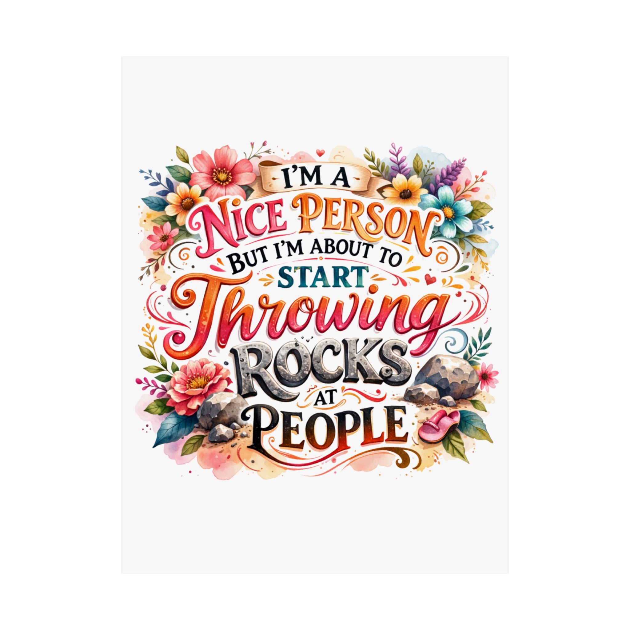 Throwing Rocks at People Poster — Floral Funny Quote Matte Vertical Poster