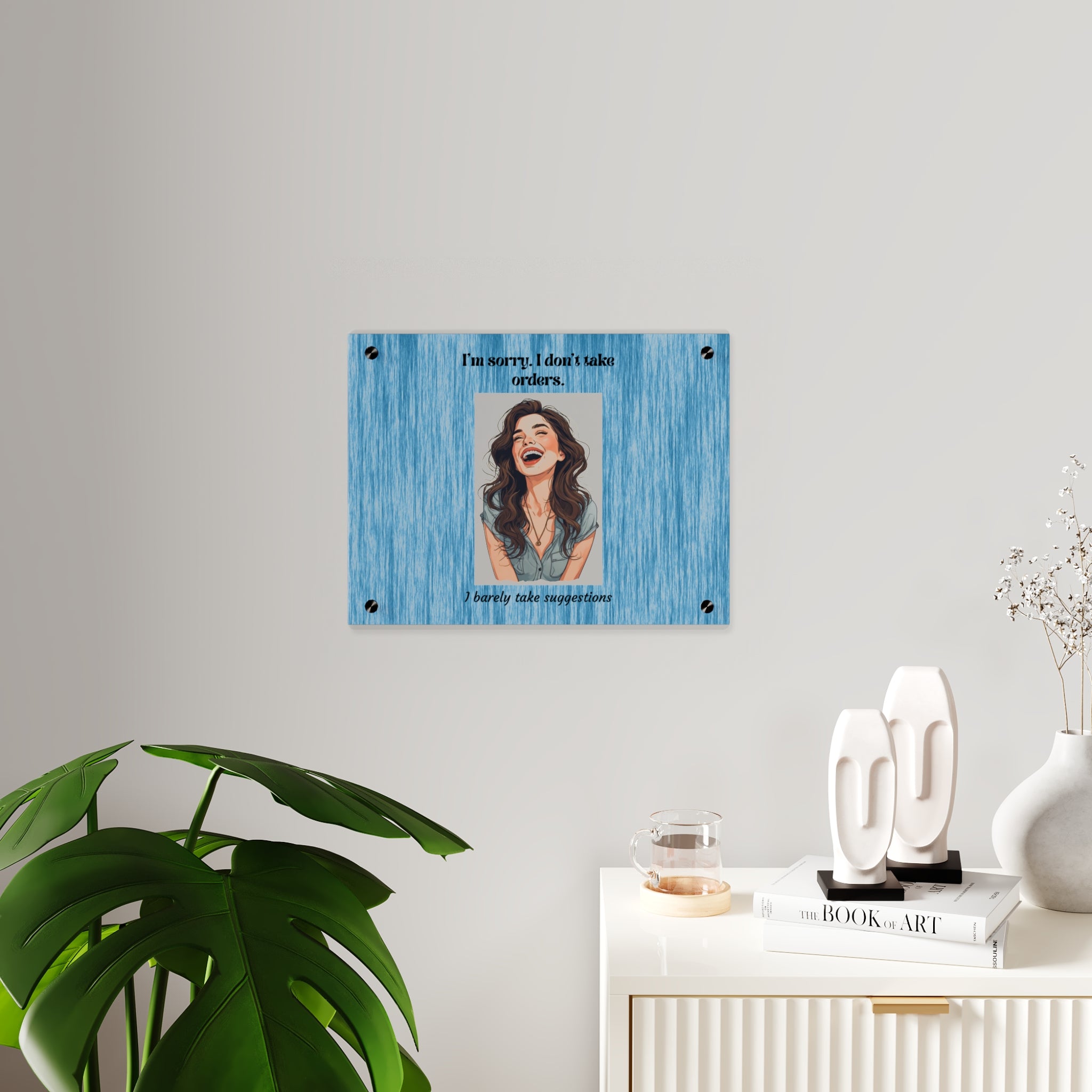 Acrylic Wall Art Panel – "I'm Sorry I Don't Take Orders" Laughing Woman Decorative Plaque