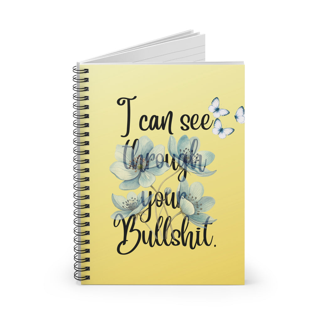I Can See Through Your Bullshit - Floral Spiral Notebook