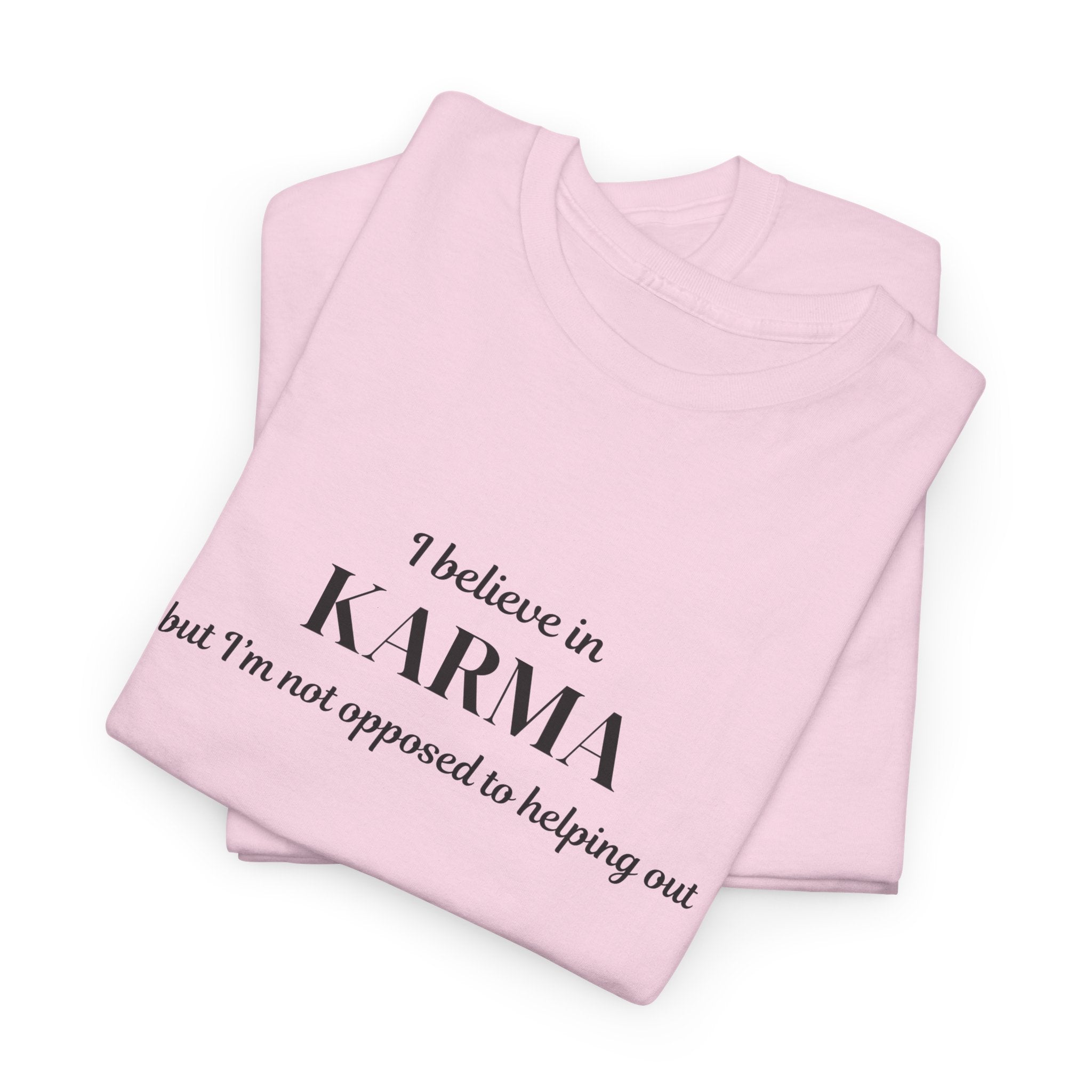 Karma Tee — "I Believe in Karma (But I’m Not Opposed to Helping Out)" Minimalist Graphic T-Shirt