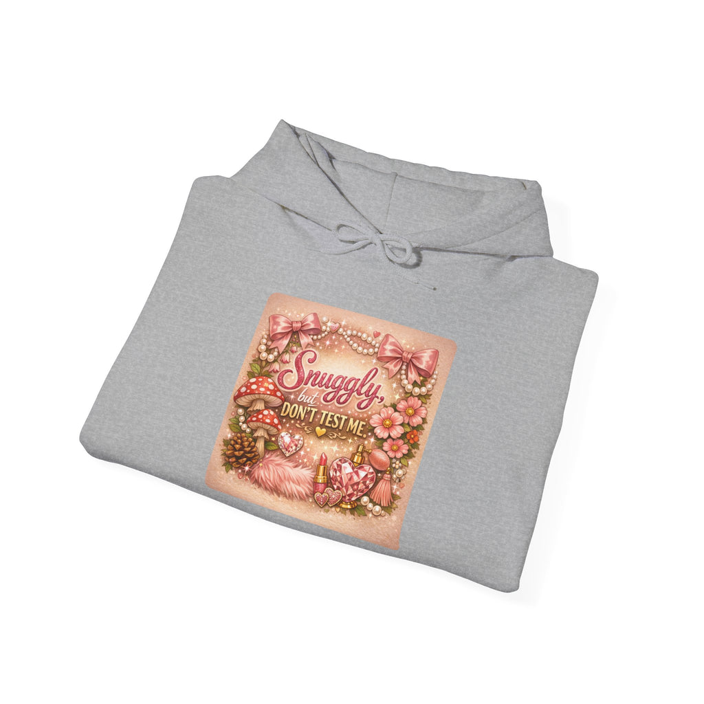 Snuggly But Don't Test Me Hoodie — Sassy Quote Cozy Sweatshirt