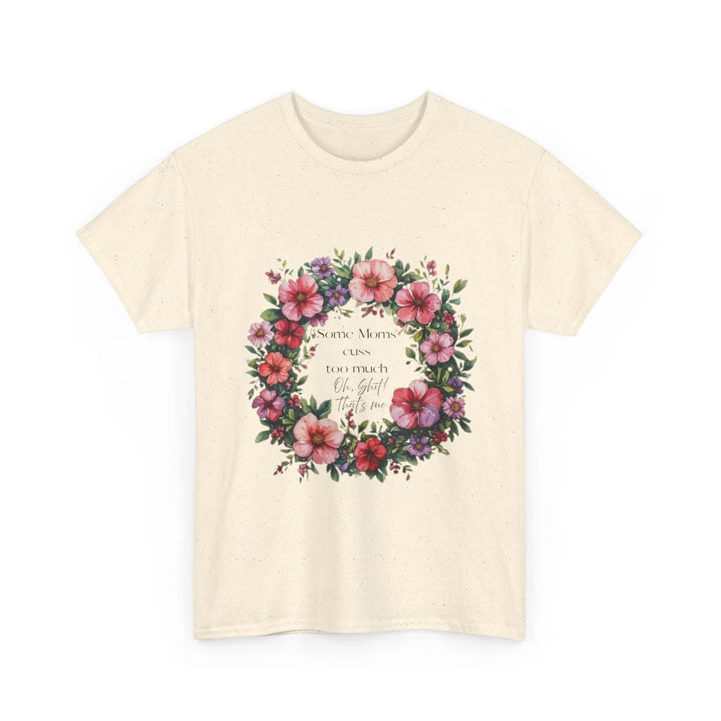 Floral Wreath Tee — "Some Moms Cuss" Garden Comfort T-Shirt