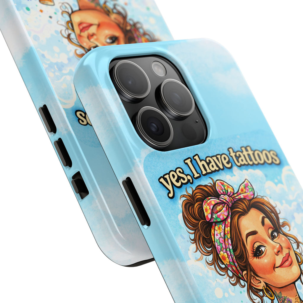 Phone Case — “Yes, I Have Tattoos” Floral Sticker-Loving Protective Case