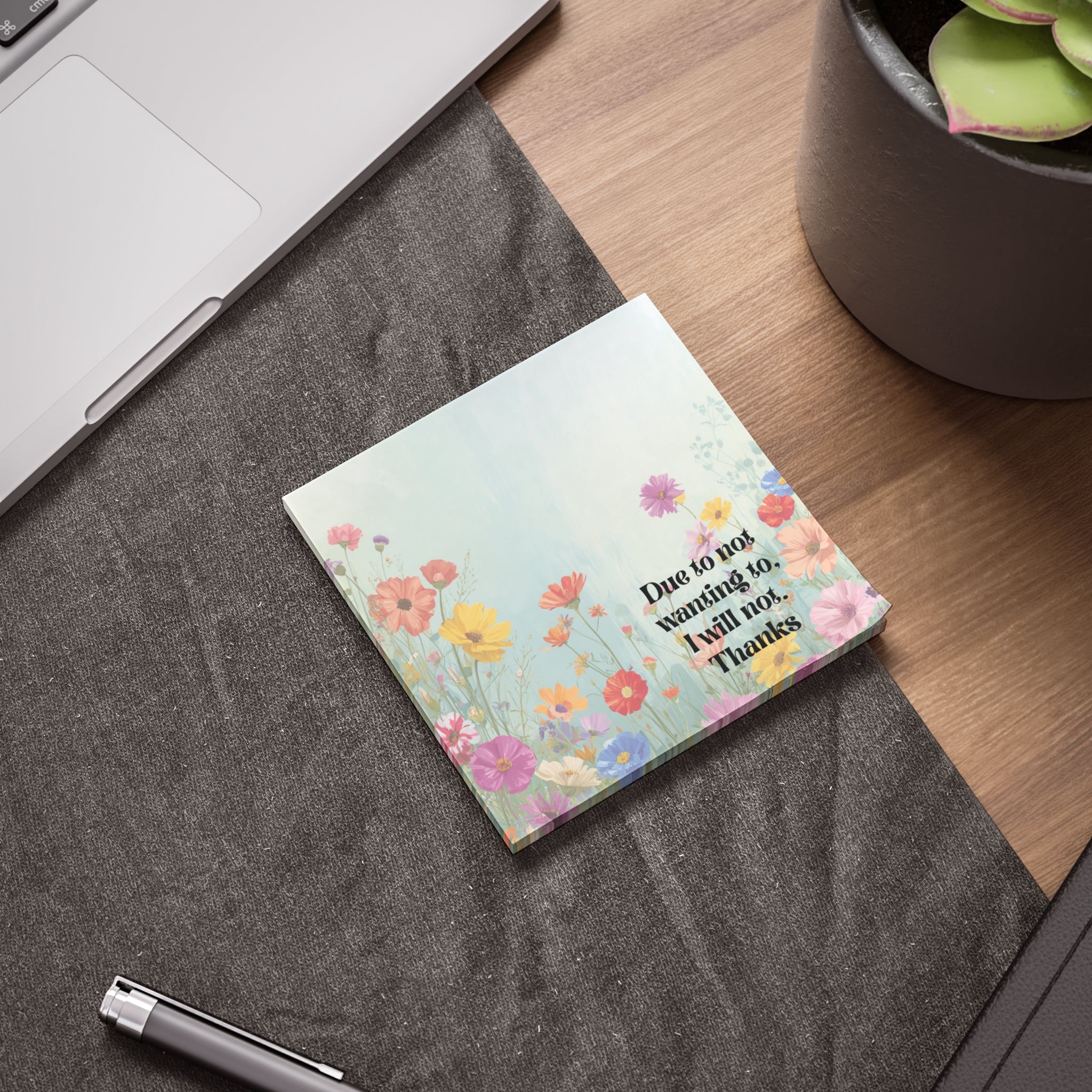 Floral 'Due to not wanting to, I will not. Thanks' Post-it Note Pad