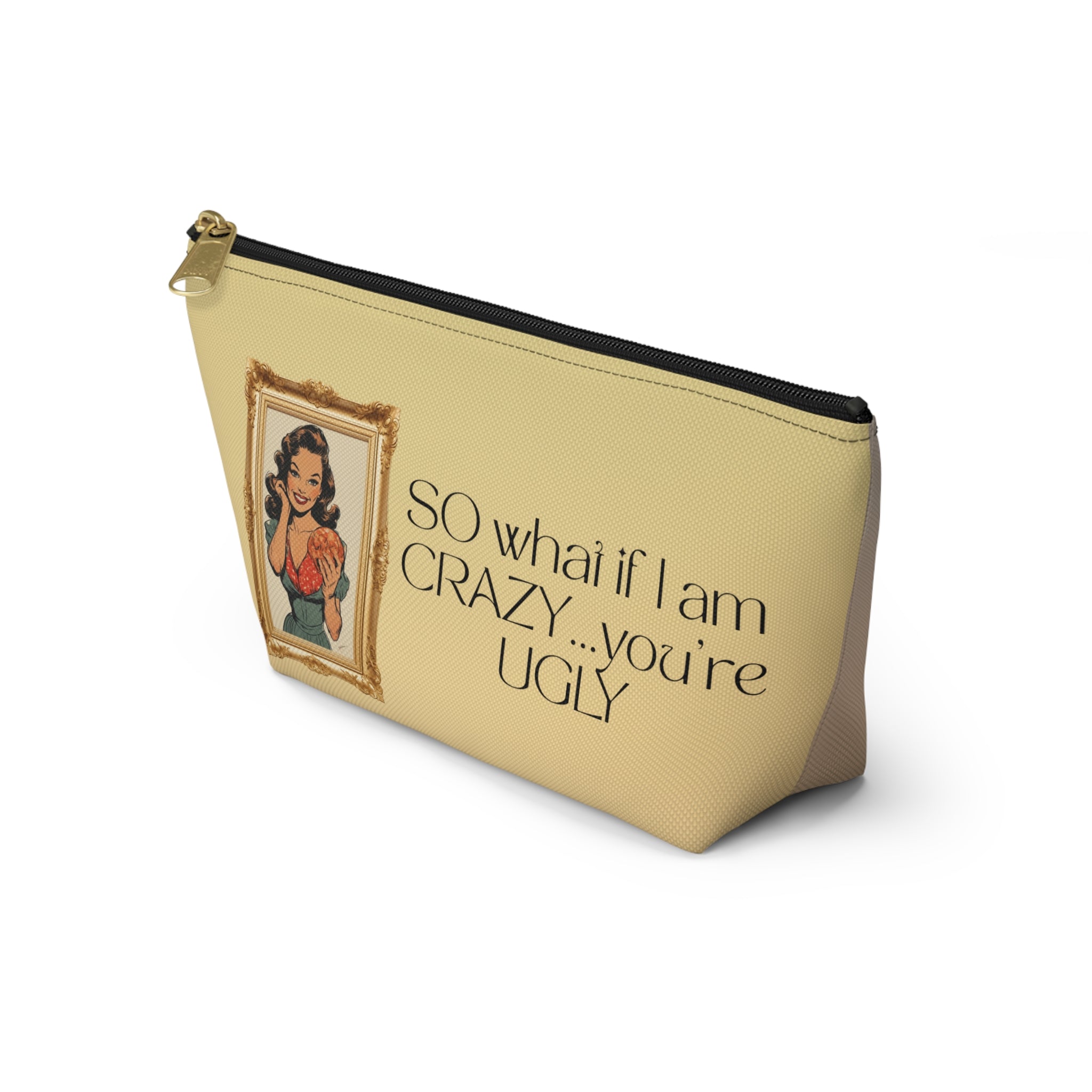 Accessory Pouch — Retro Pinup 'So What If I’m Crazy…You’re Ugly' Cosmetic Bag