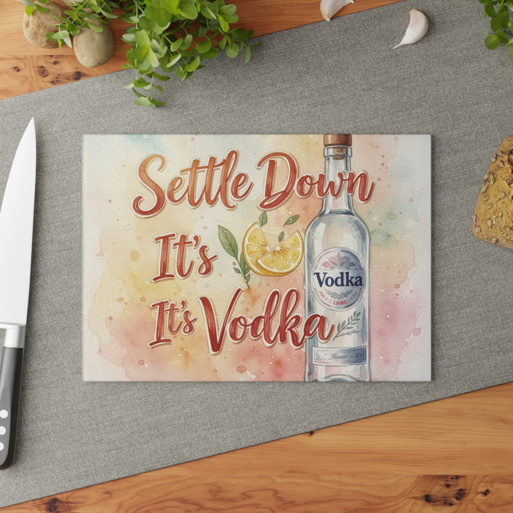 Glass Cutting Board - "Settle Down It's Vodka" Watercolor Bottle & Lemon Kitchen Decor