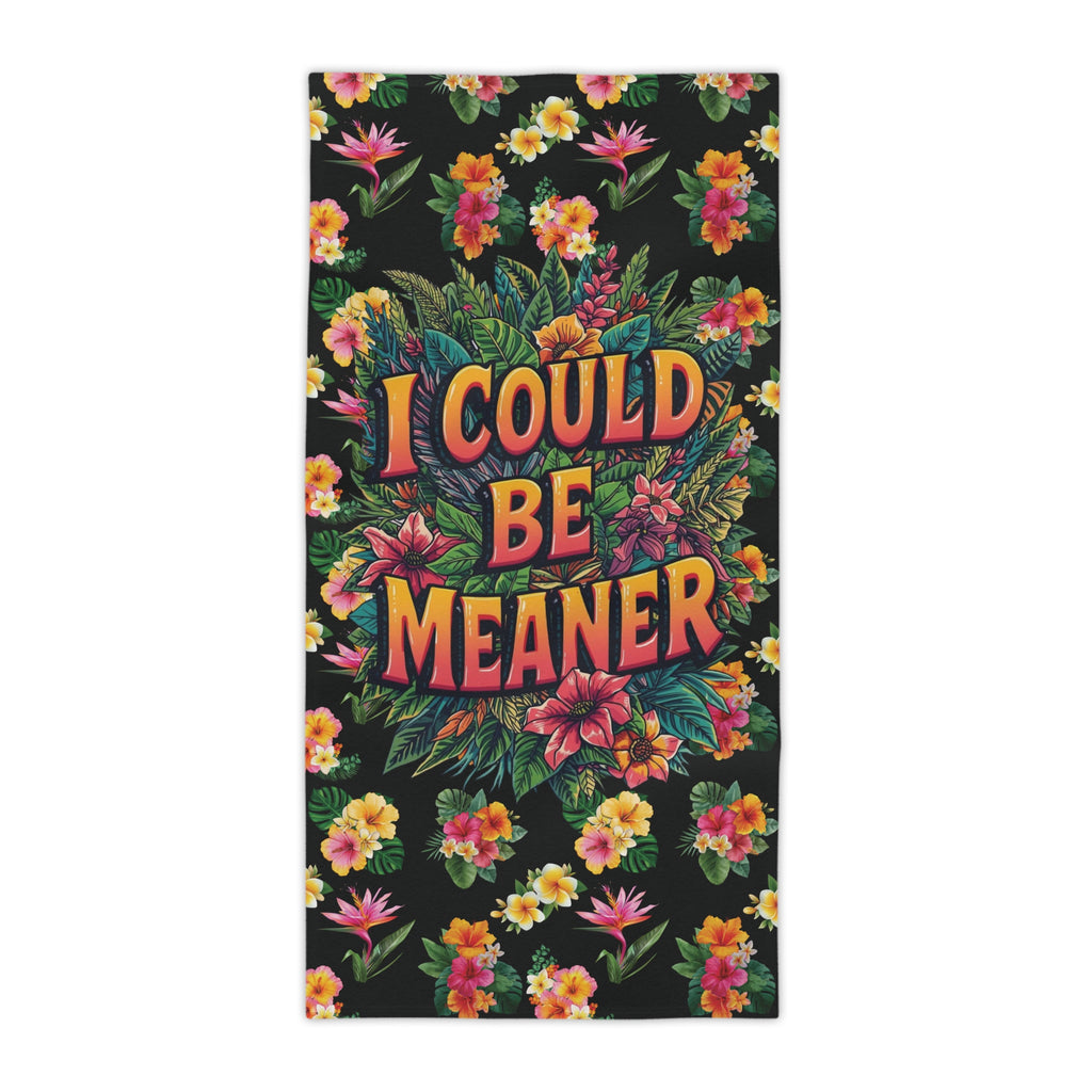I Could Be Meaner Floral Beach Towel – Bold Tropical Sarcastic Vacation Towel