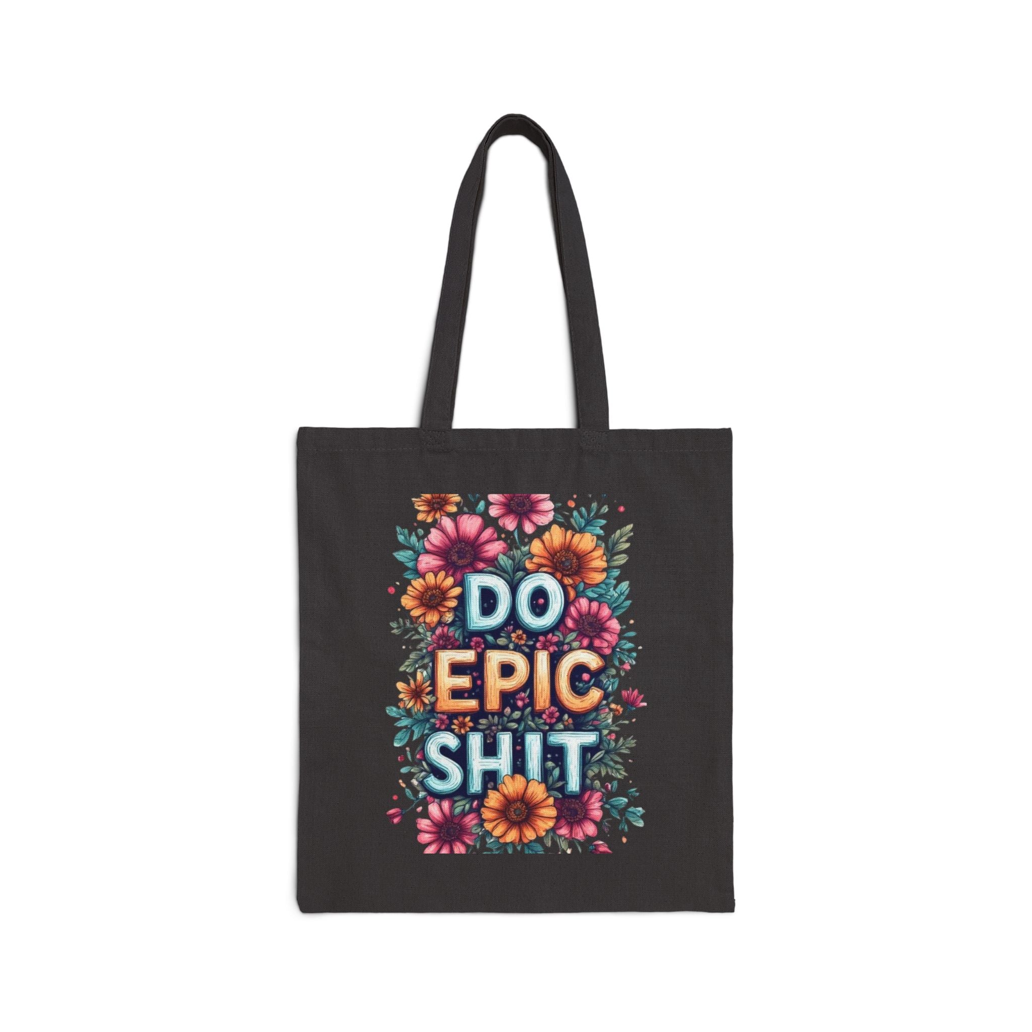 Do Epic Shit Tote Bag — Floral Motivational Canvas Tote version 3