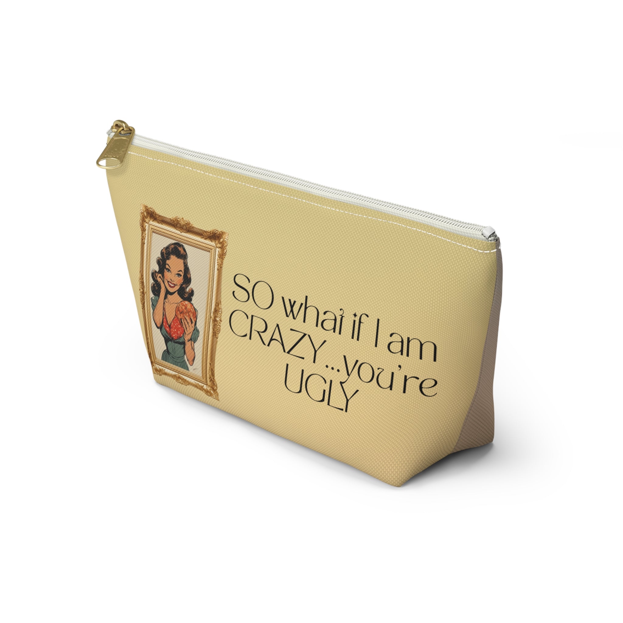 Accessory Pouch — Retro Pinup 'So What If I’m Crazy…You’re Ugly' Cosmetic Bag