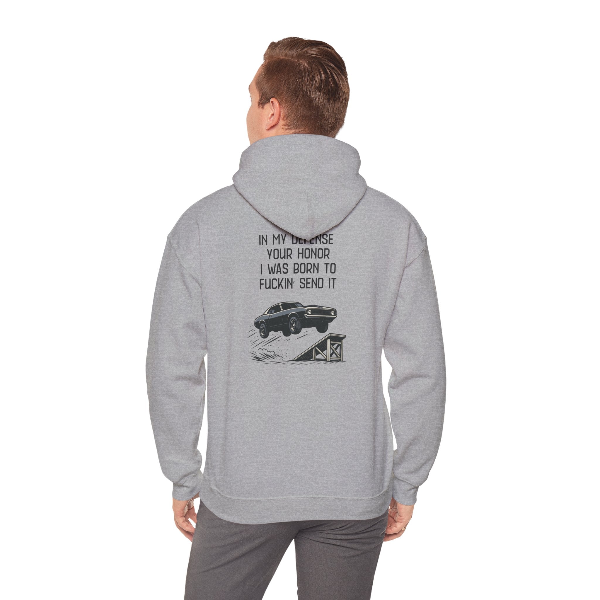 Hoodie — "In My Defense Your Honor I Was Born to Fuckin' Send It" Graphic Hoodie