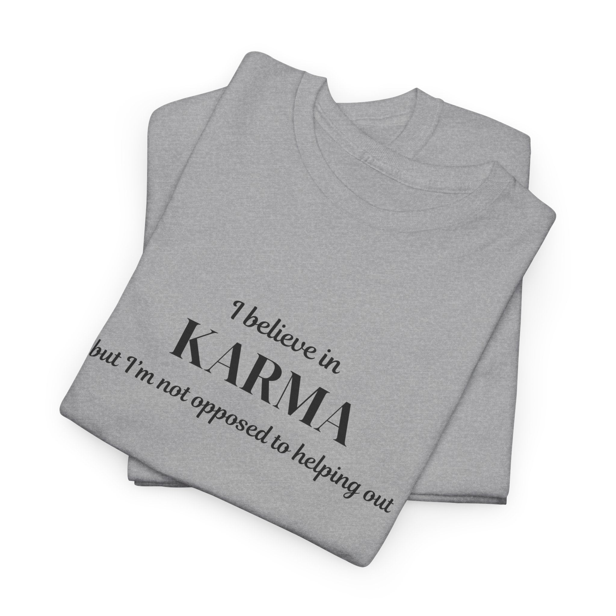 Karma Tee — "I Believe in Karma (But I’m Not Opposed to Helping Out)" Minimalist Graphic T-Shirt
