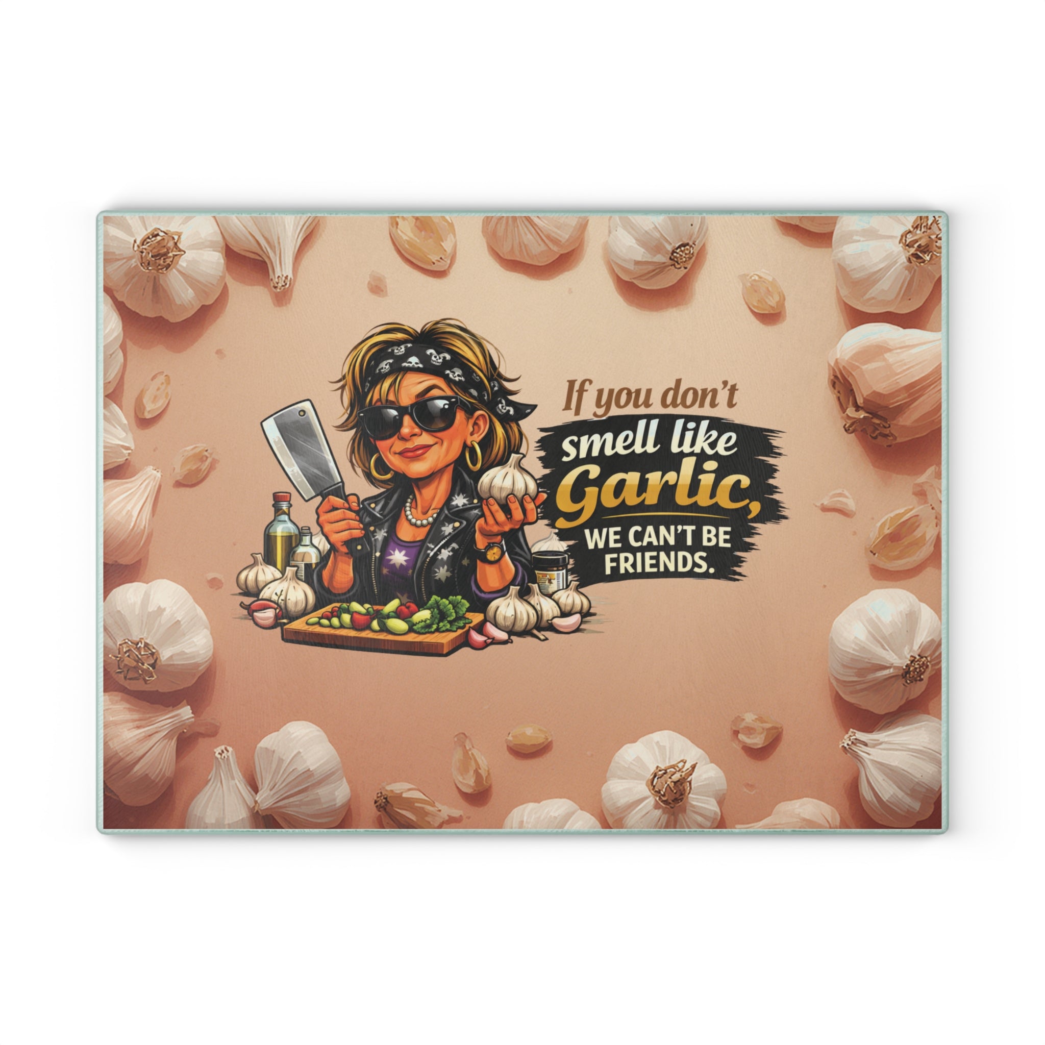 Glass Cutting Board — "If You Don't Smell Like Garlic We Can't Be Friends" Funny Kitchen Cutting Board for Garlic Lovers