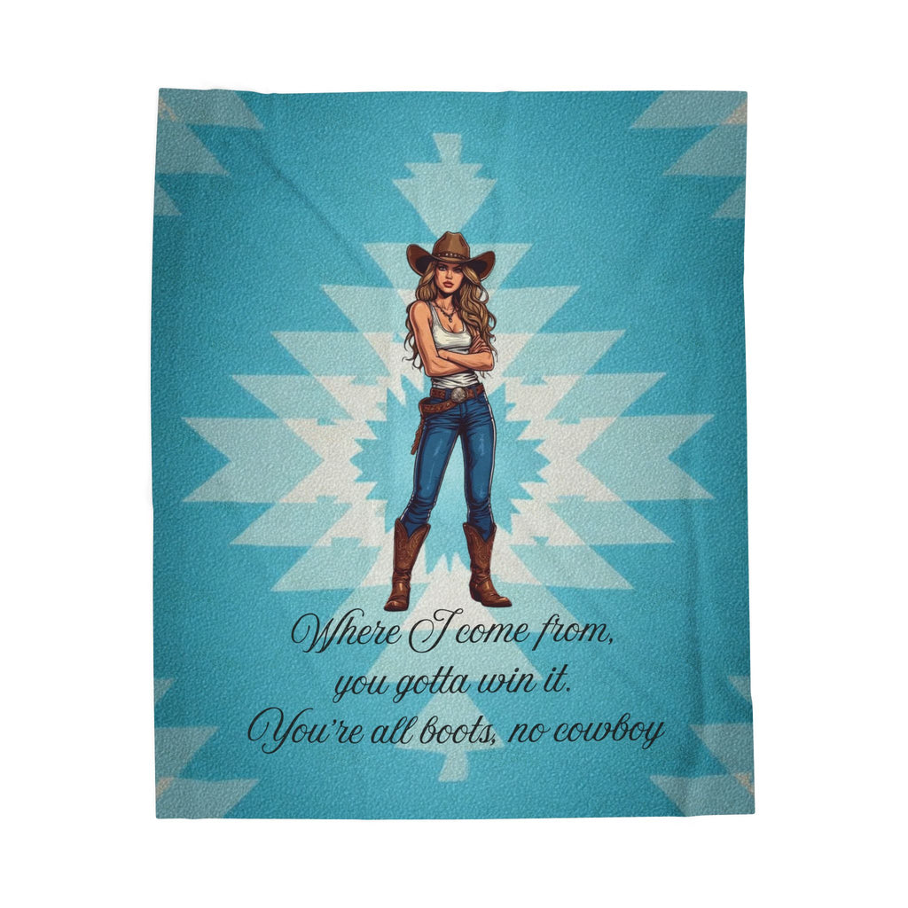 Cowgirl Velveteen Plush Blanket — "Where I come from, you gotta win it." — Southwestern Aztec Throw