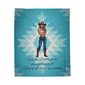 Cowgirl Velveteen Plush Blanket — "Where I come from, you gotta win it." — Southwestern Aztec Throw