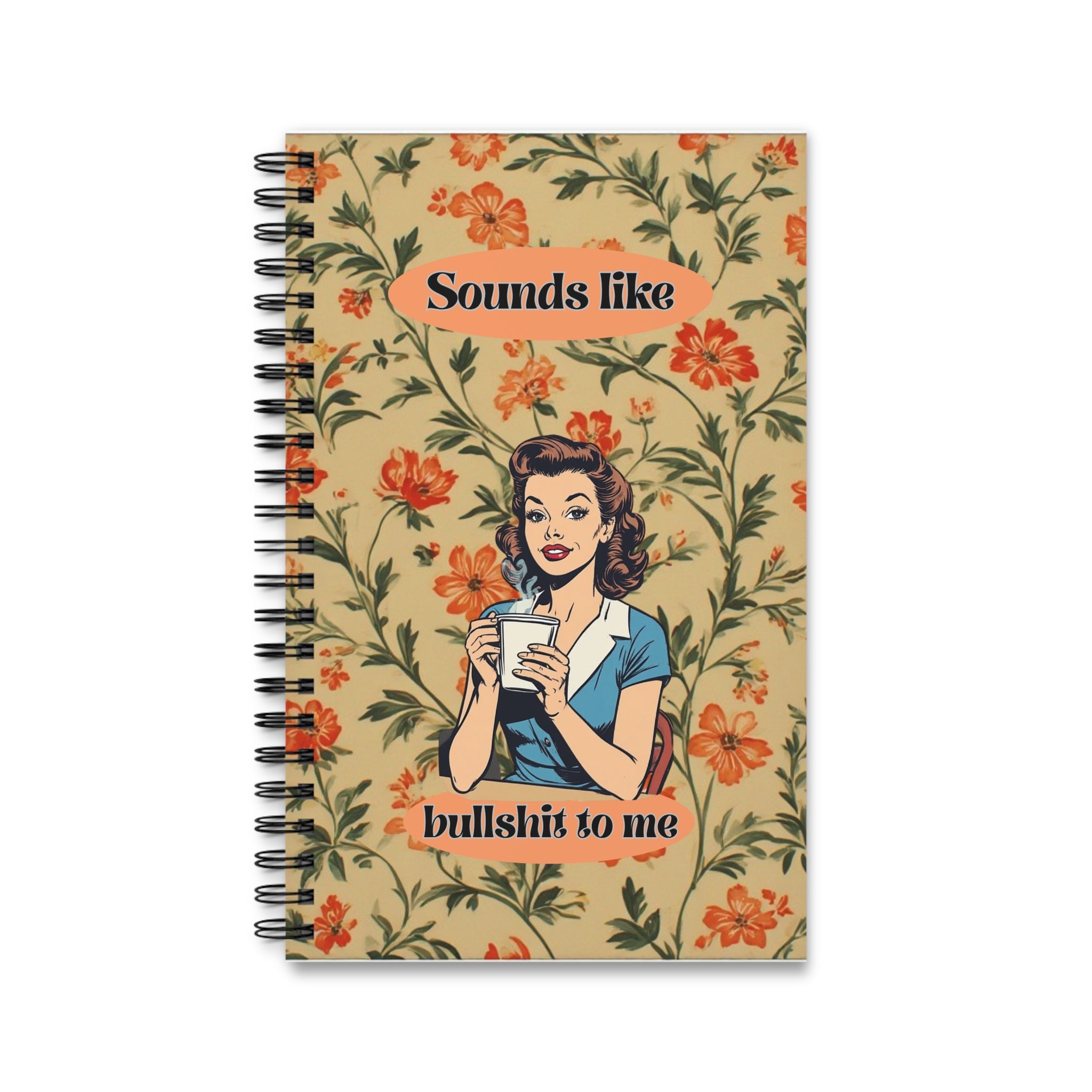 Retro Floral Spiral Journal — "Sounds like bullshit to me"