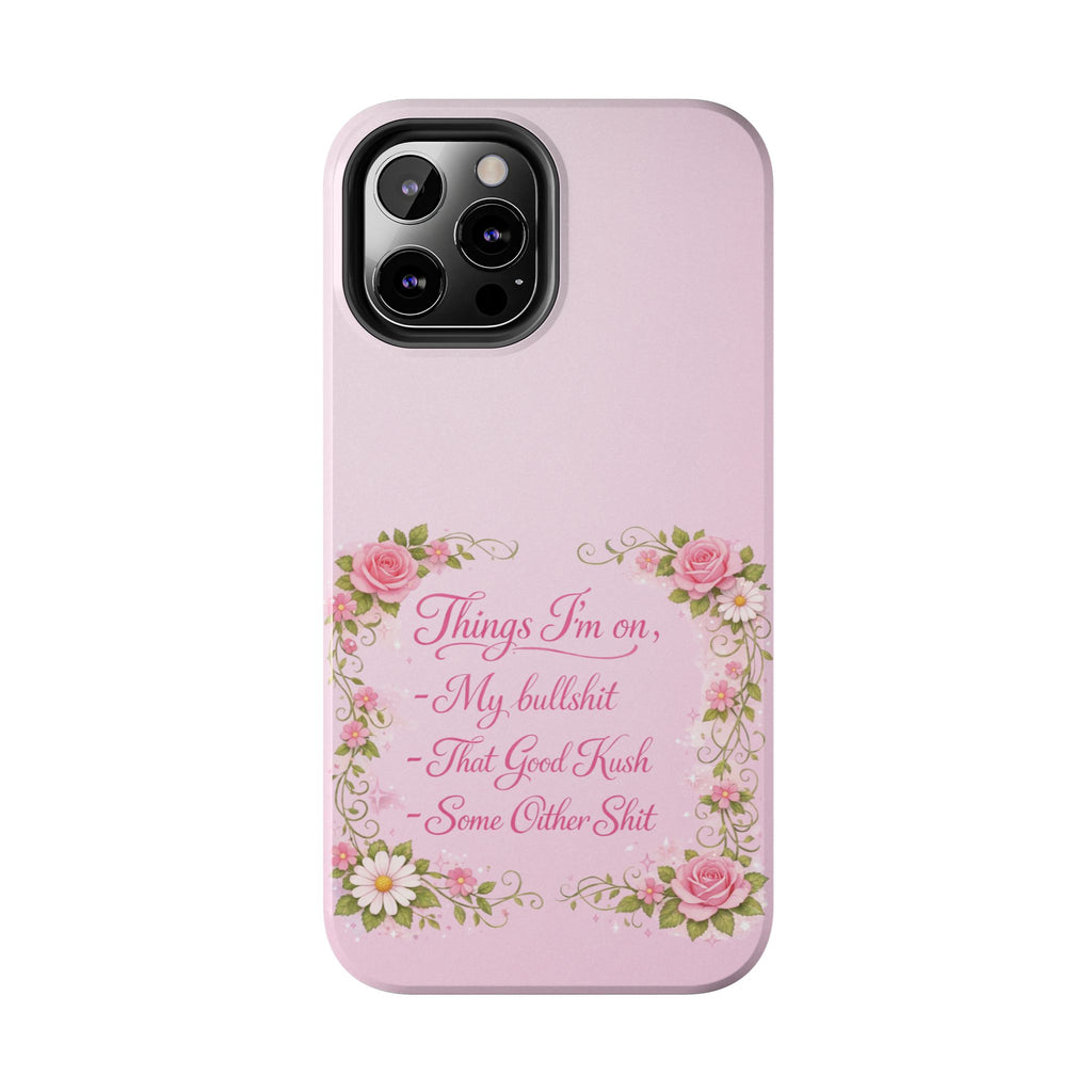 Tough Phone Case — Floral Script "Things I'm On" Protective Phone Cover