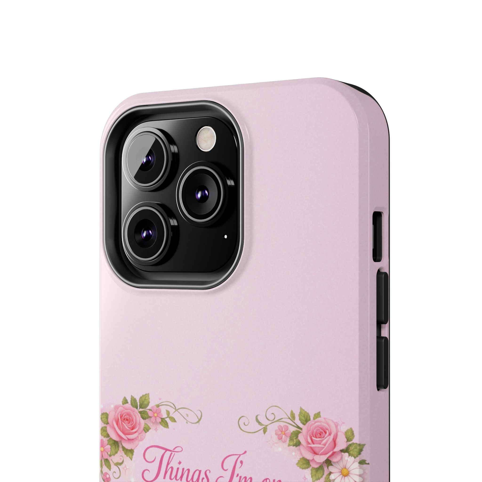 Tough Phone Case — Floral Script "Things I'm On" Protective Phone Cover
