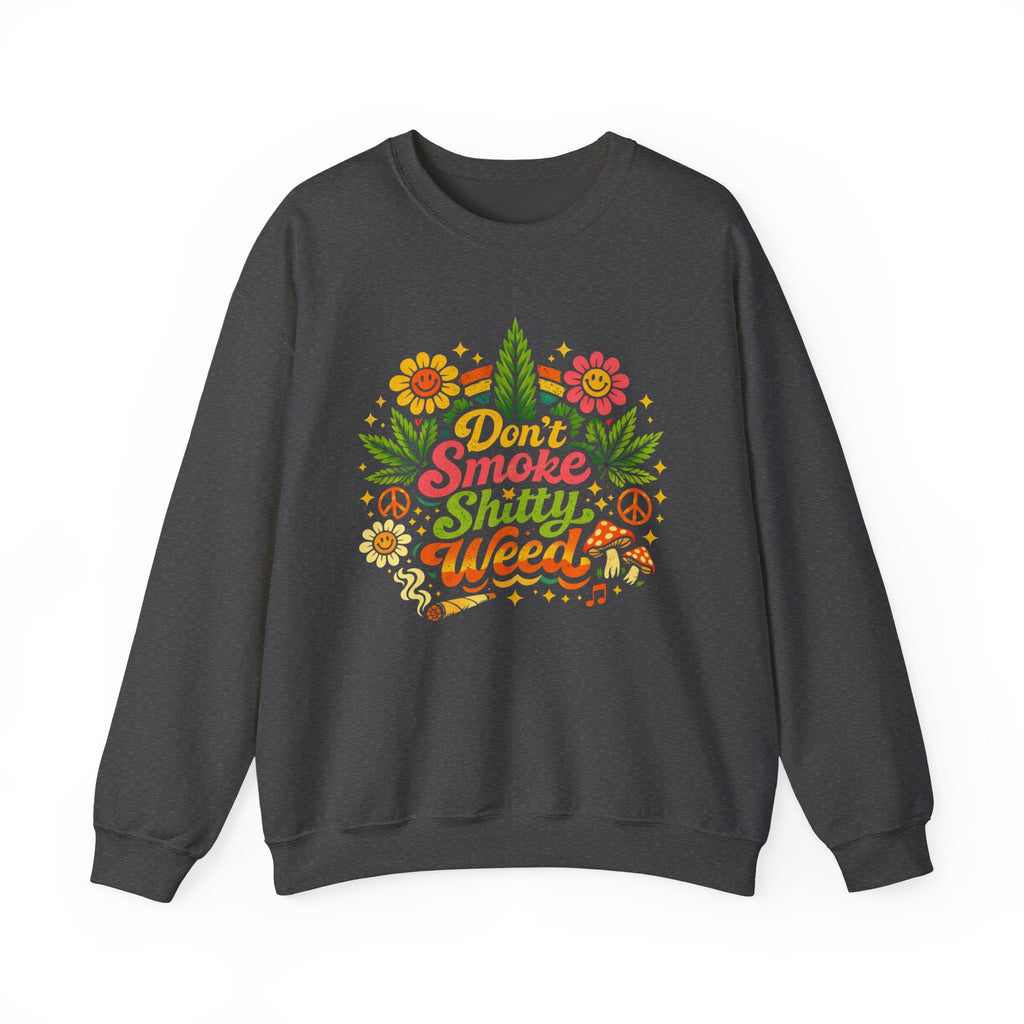 Crewneck Sweatshirt - "Don't Smoke Shitty Weed" Retro Floral Cannabis Graphic