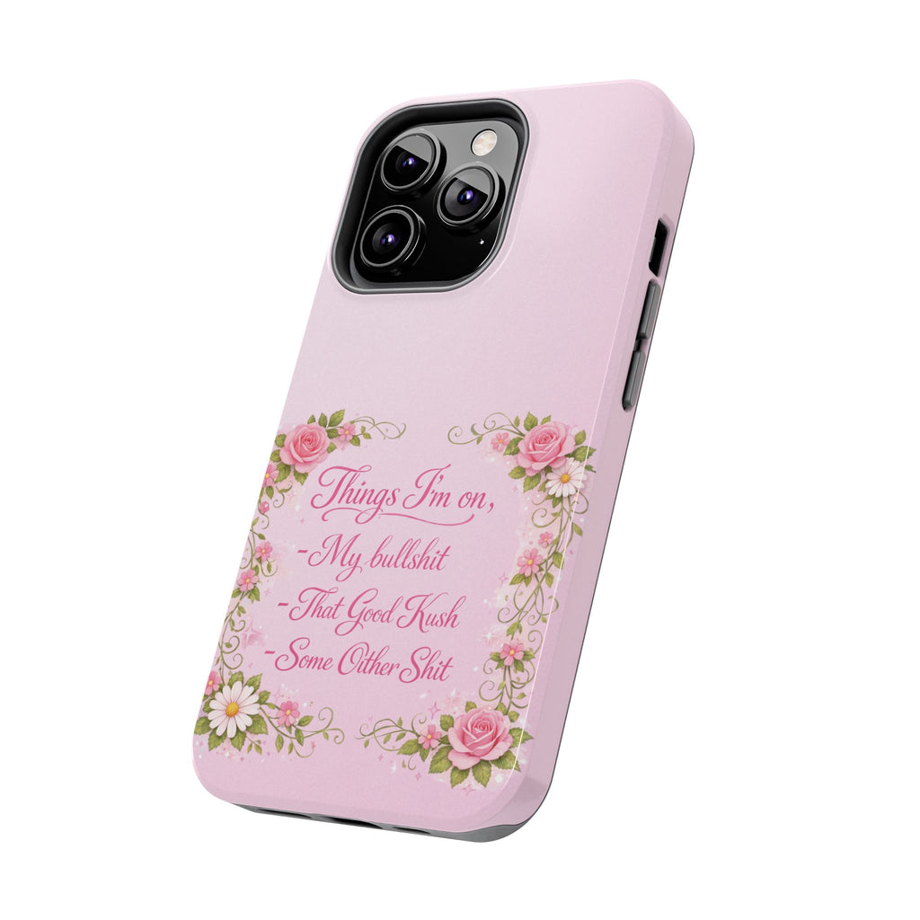 Tough Phone Case — Floral Script "Things I'm On" Protective Phone Cover