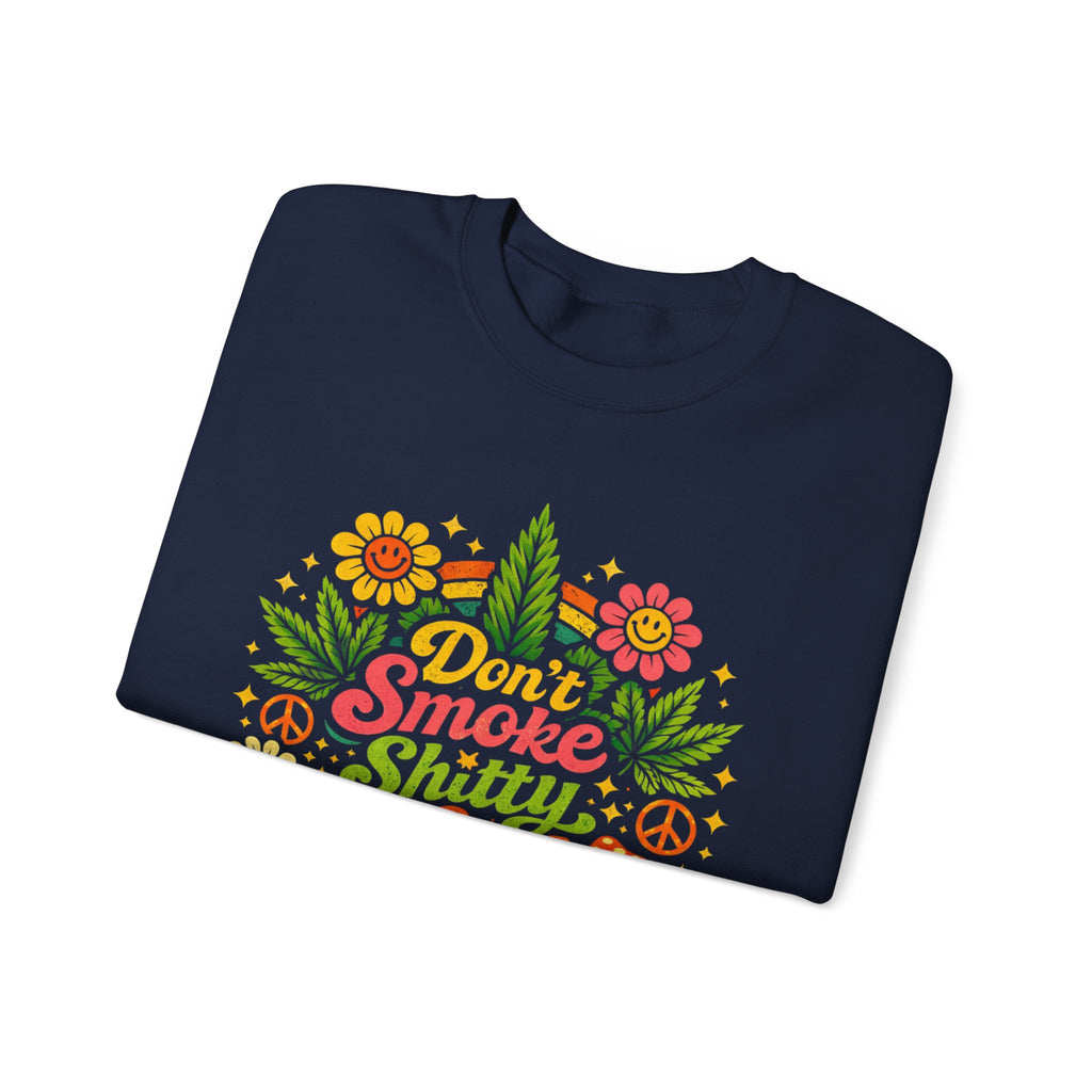 Crewneck Sweatshirt - "Don't Smoke Shitty Weed" Retro Floral Cannabis Graphic