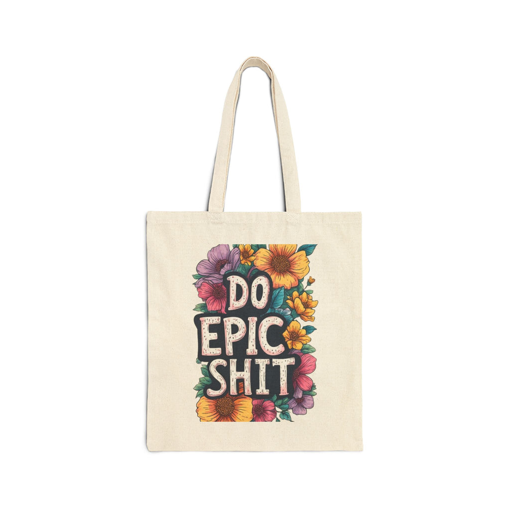 Do Epic Shit Tote Bag — Floral Motivational Canvas Tote